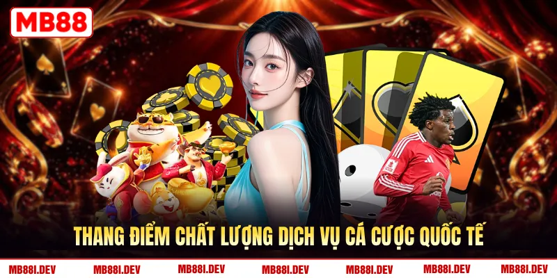 Thang điểm chất lượng dịch vụ cá cược quốc tế