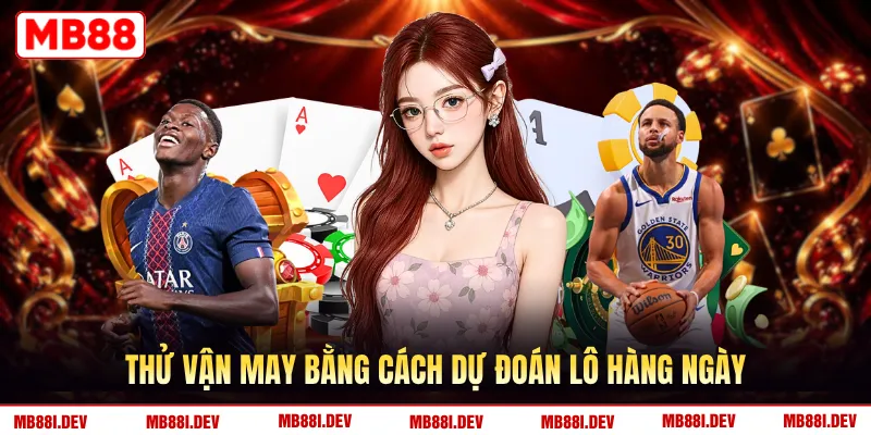 Thử vận may bằng cách dự đoán lô hàng ngày