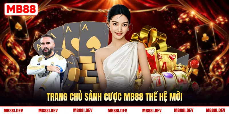 Trang chủ sảnh cược MB88 thế hệ mới