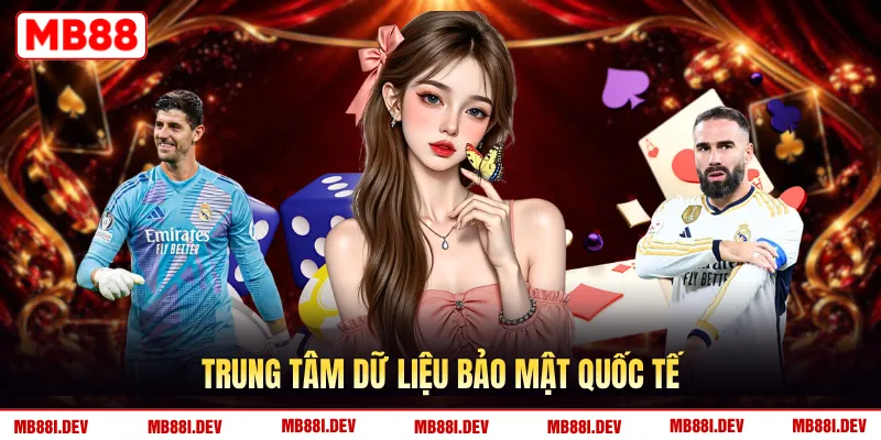 Trung tâm dữ liệu bảo mật quốc tế